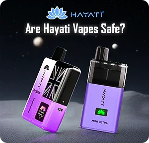 are hayati pro max safe Are Hayati Vapes Safe? Know Before Vaping