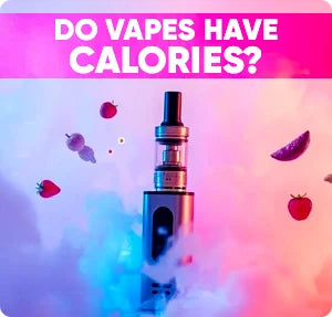 Do Vapes Have Calories? Everything You Need to Know Do Vapes Have Calories? Everything You Need to Know