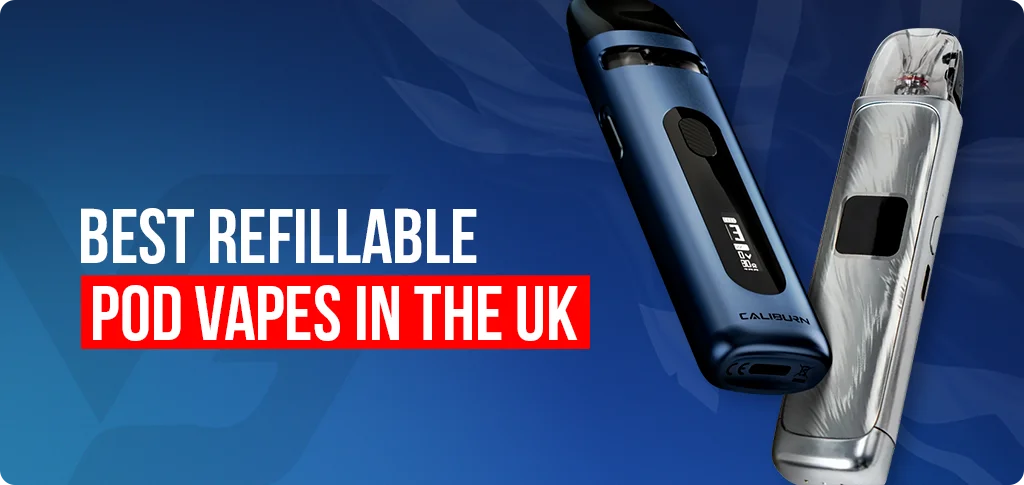 Best Refillable Pod Vapes in the UK