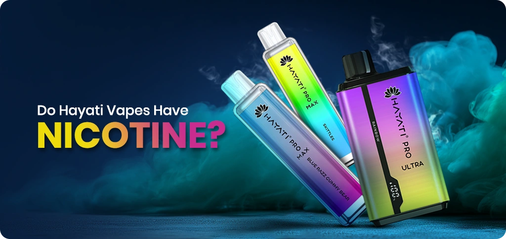 Do Hayati Vapes Have Nicotine