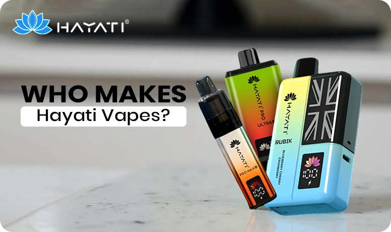 Who Makes Hayati Vape
