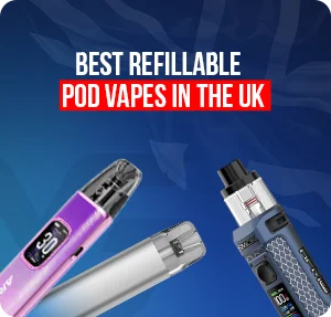 Best Refillable Pod Vapes in the UK