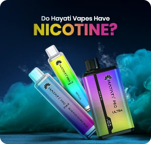 Do Hayati Vapes Have Nicotine 