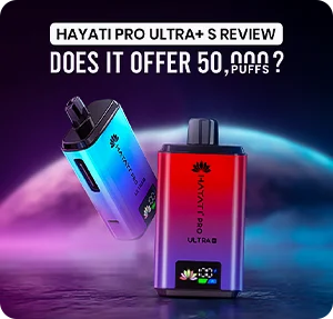 Hayati Pro Ultra+ S Review: Does it Offer 50,000 Puffs?