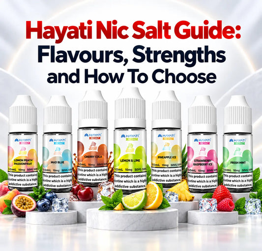 Hayati Nic Salt Guide:  Flavours, Strengths and How To Choose