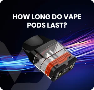 How Long Do Vape Pods Last?