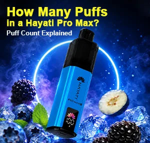 How Many Puffs in a Hayati Pro Max? Puff Count Explained