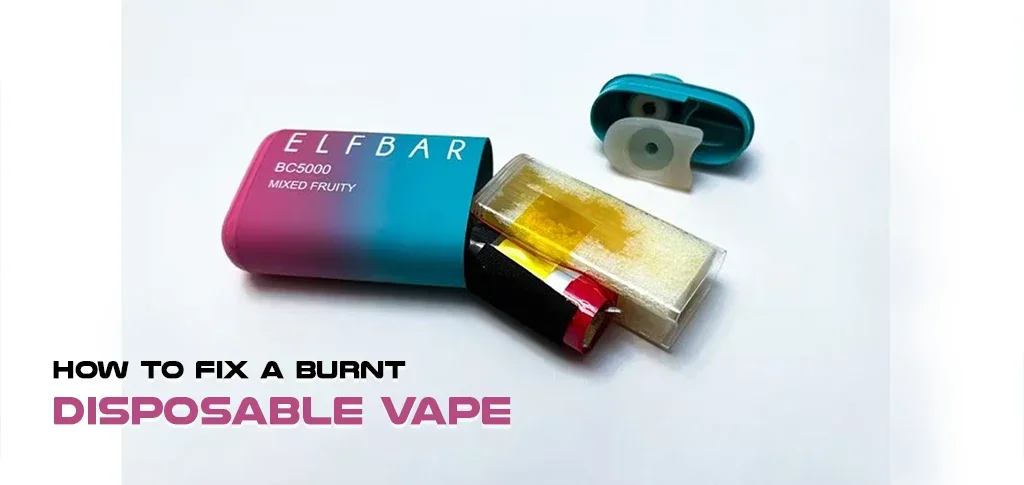 How to Fix a Burnt Disposable Vape