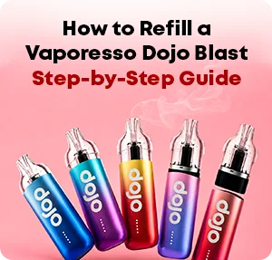 How to Refill a Vaporesso Dojo Blast – Step-by-Step Guide