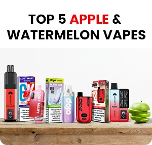 Top 5 Apple and Watermelon Vapes