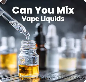 Can You Mix Vape Liquids