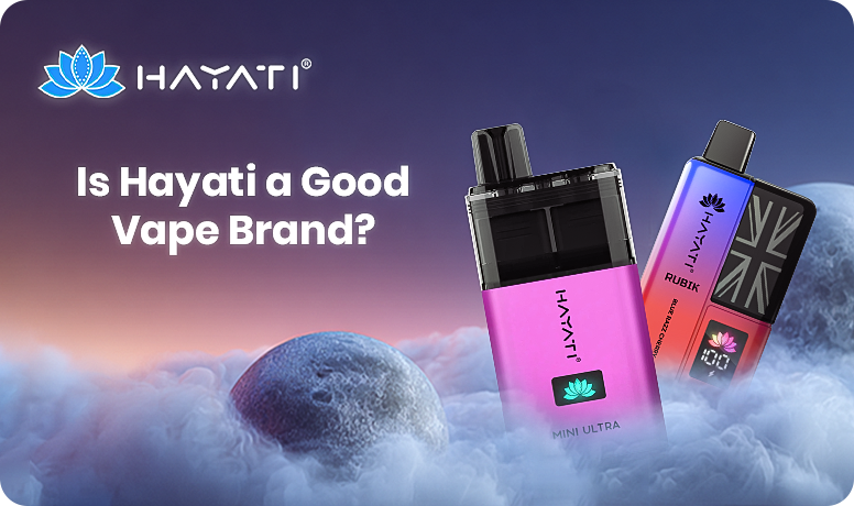 Is Hayati a Good Vapes Brand