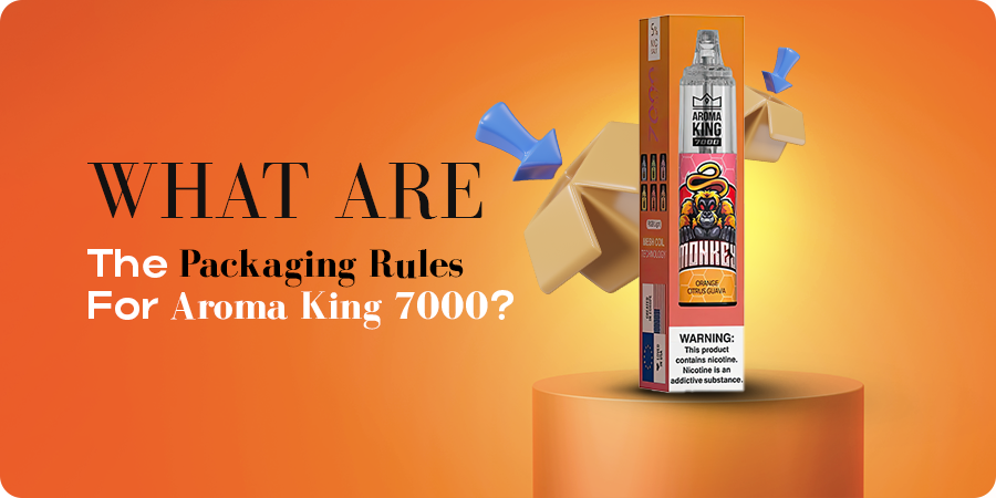 What Are The Packaging Rules For Aroma King 7000